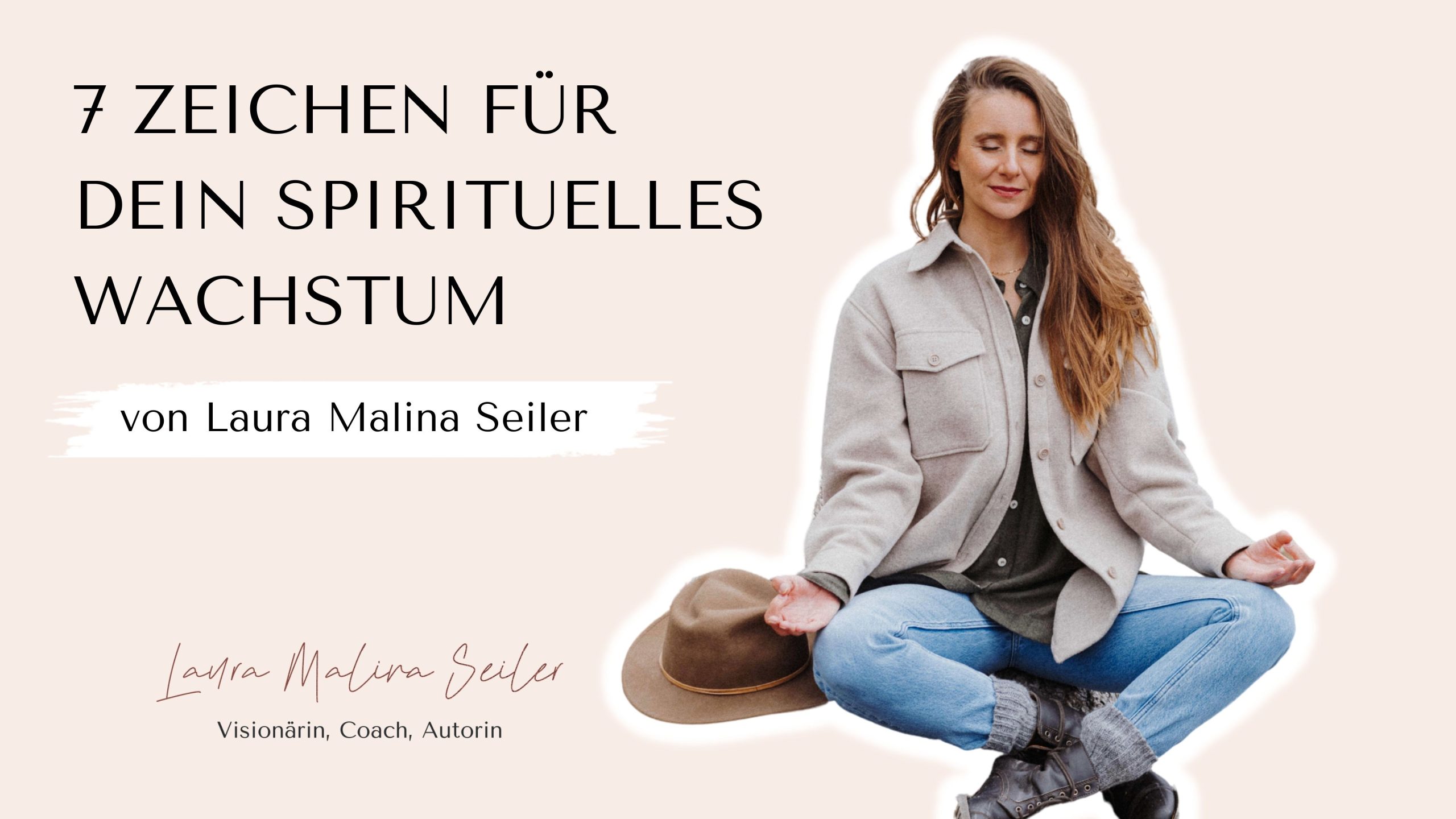 7 Zeichen für spirituelle Wachstum - Laura Seiler Header
