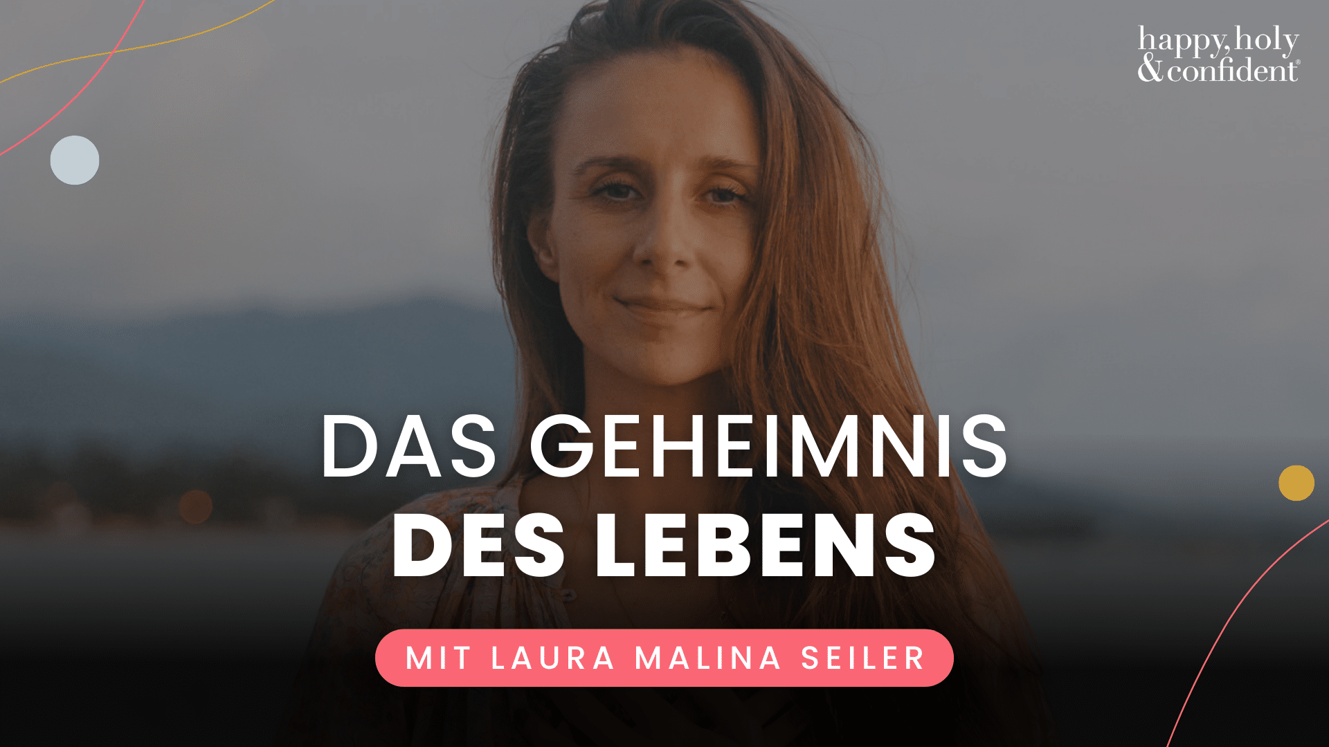 Das Geheimnis des Lebens – Laura Seiler Podcast Header