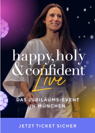 happy, holy & confident® Live – Jetzt Ticket sichern